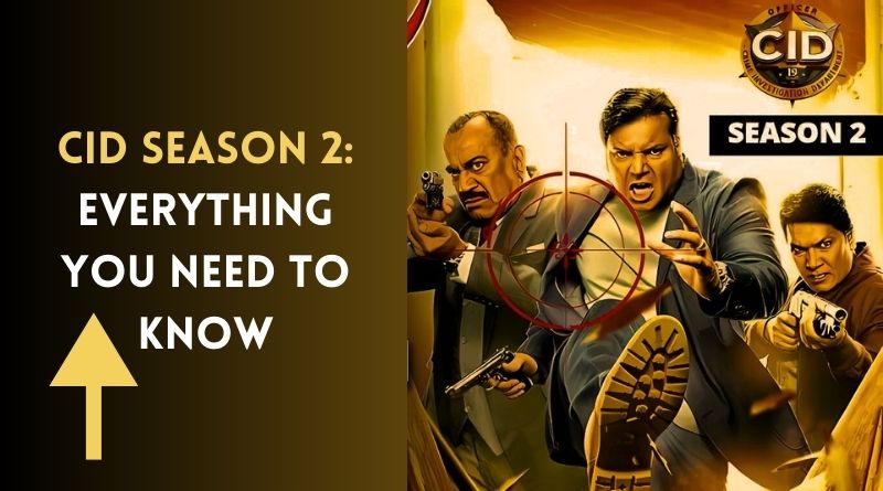 CID Season 2: Everything You Need to Know