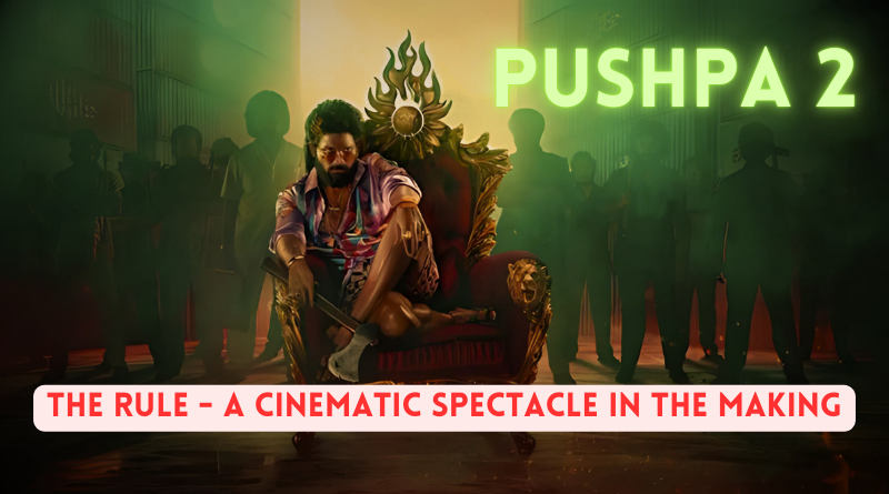 Pushpa 2: The Rule – A Cinematic Spectacle in the Making